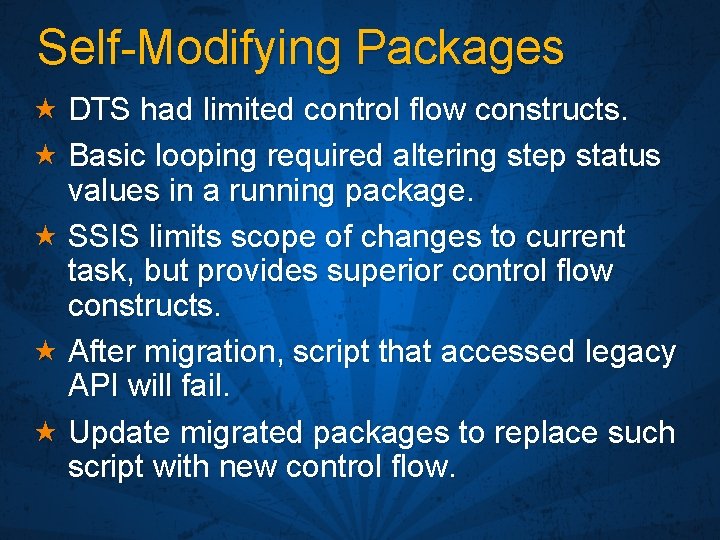 Self-Modifying Packages « DTS had limited control flow constructs. « Basic looping required altering