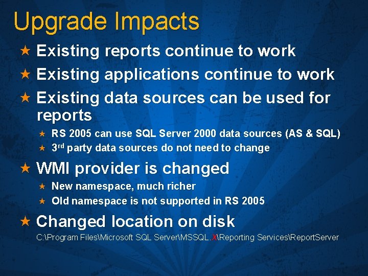 Upgrade Impacts « Existing reports continue to work « Existing applications continue to work