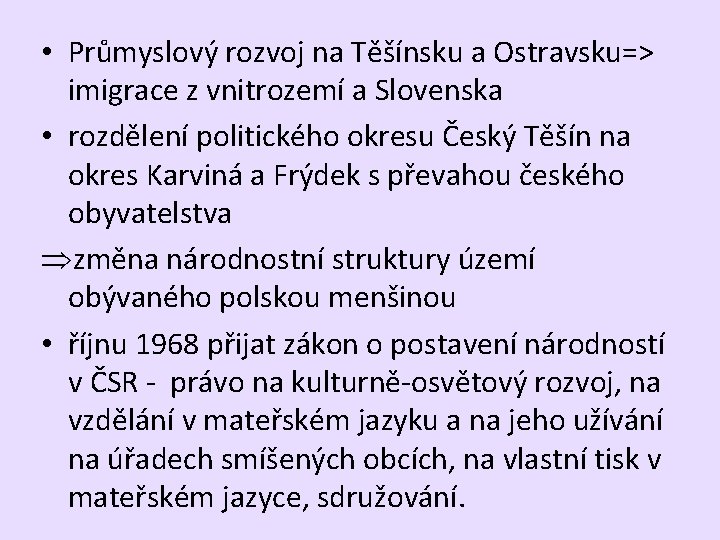  • Průmyslový rozvoj na Těšínsku a Ostravsku=> imigrace z vnitrozemí a Slovenska •