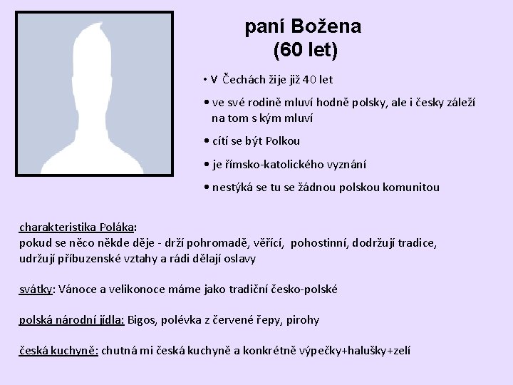 paní Božena (60 let) • v Čechách žije již 40 let • ve své