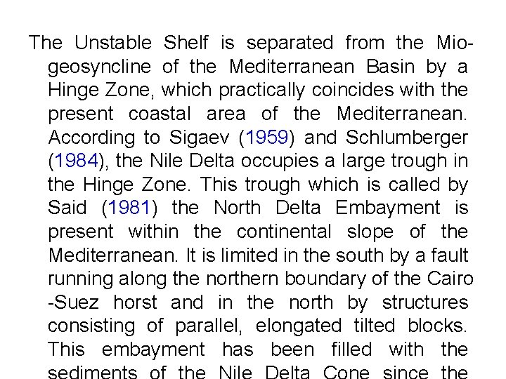 The Unstable Shelf is separated from the Miogeosyncline of the Mediterranean Basin by a
