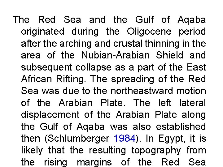 The Red Sea and the Gulf of Aqaba originated during the Oligocene period after
