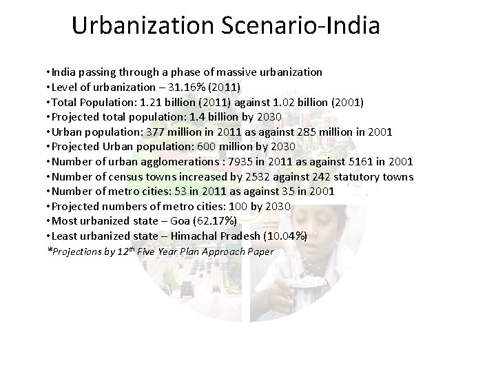 Urbanization Scenario-India • India passing through a phase of massive urbanization • Level of