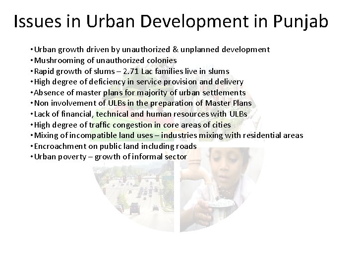 Issues in Urban Development in Punjab • Urban growth driven by unauthorized & unplanned