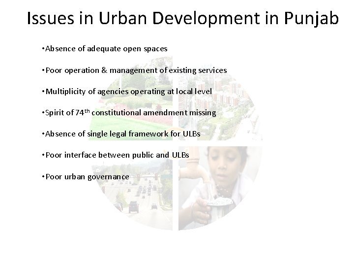 Issues in Urban Development in Punjab • Absence of adequate open spaces • Poor