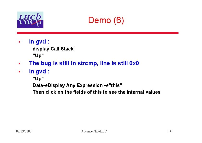 Demo (6) § In gvd : display Call Stack “Up" § § The bug