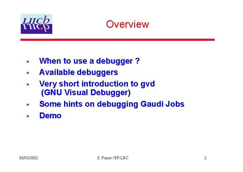 Overview § When to use a debugger ? Available debuggers Very short introduction to