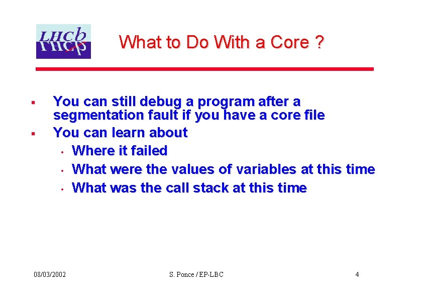 What to Do With a Core ? § § You can still debug a