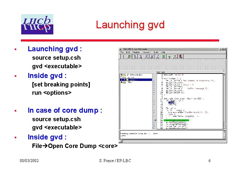 Launching gvd § Launching gvd : source setup. csh gvd <executable> § Inside gvd