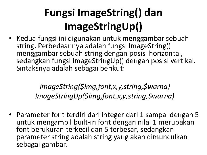 Fungsi Image. String() dan Image. String. Up() • Kedua fungsi ini digunakan untuk menggambar
