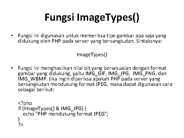 Fungsi Image. Types() • Fungsi ini digunakan untuk memeriksa tipe gambar apa saja yang