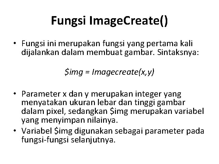 Fungsi Image. Create() • Fungsi ini merupakan fungsi yang pertama kali dijalankan dalam membuat