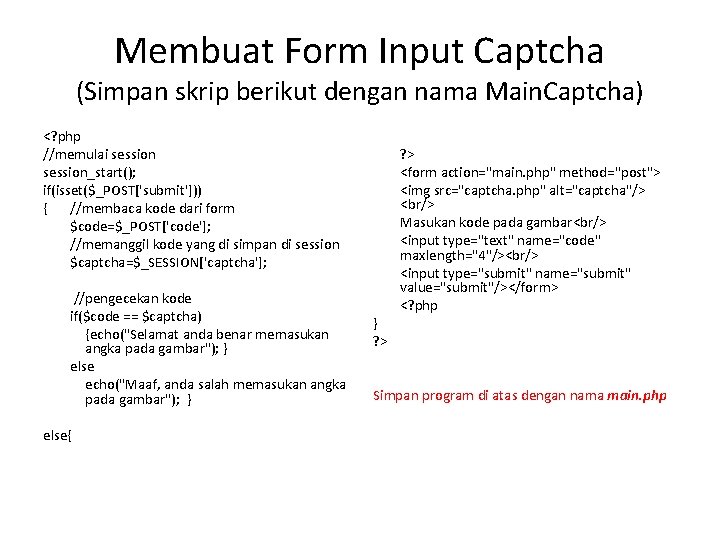 Membuat Form Input Captcha (Simpan skrip berikut dengan nama Main. Captcha) <? php //memulai