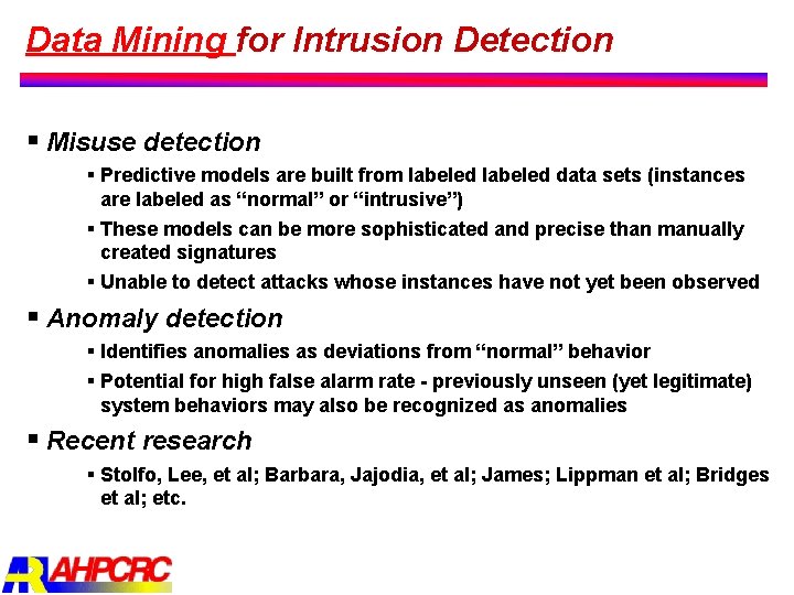 Data Mining for Intrusion Detection § Misuse detection § Predictive models are built from