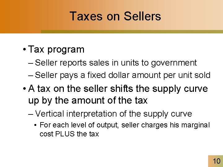 Taxes on Sellers • Tax program – Seller reports sales in units to government