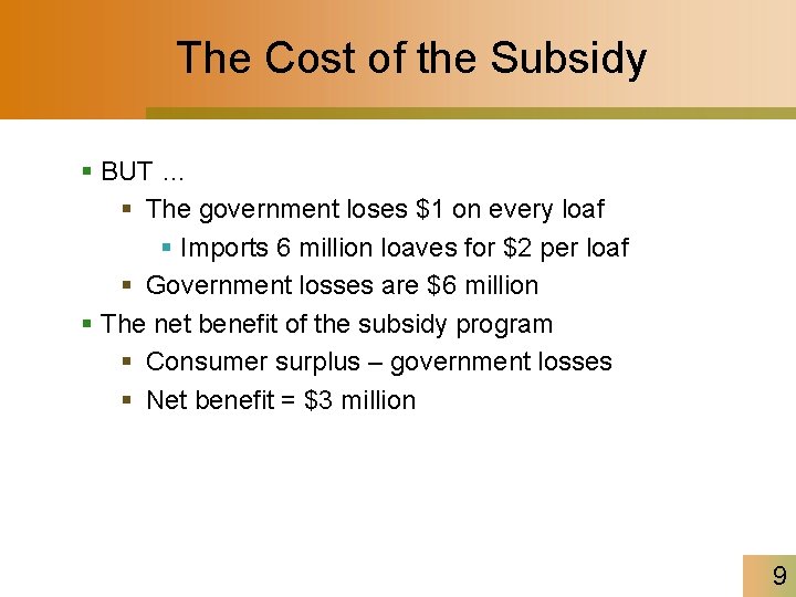 The Cost of the Subsidy § BUT … § The government loses $1 on
