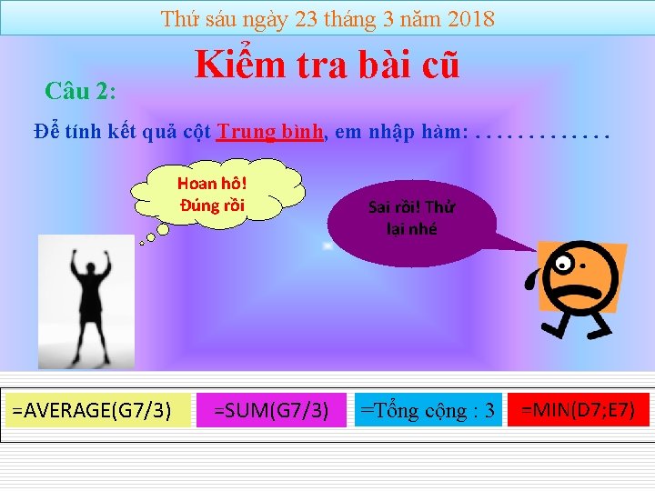 Thứ sáu ngày 23 tháng 3 năm 2018 Câu 2: Kiểm tra bài cũ