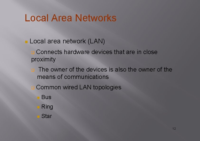 Local Area Networks Local area network (LAN) Connects hardware devices that are in close Local Area Networks Local area network (LAN) Connects hardware devices that are in close