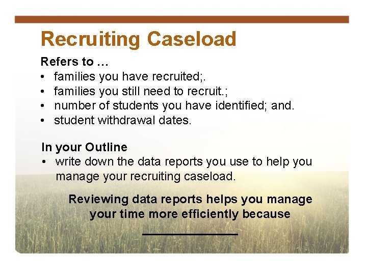 Recruiting Caseload Refers to … • families you have recruited; . • families you