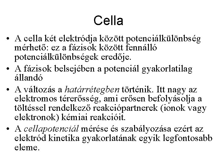 Cella • A cella két elektródja között potenciálkülönbség mérhető: ez a fázisok között fennálló
