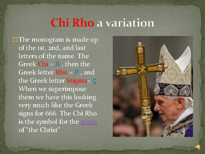 Chi Rho a variation � The monogram is made up of the 1 st,