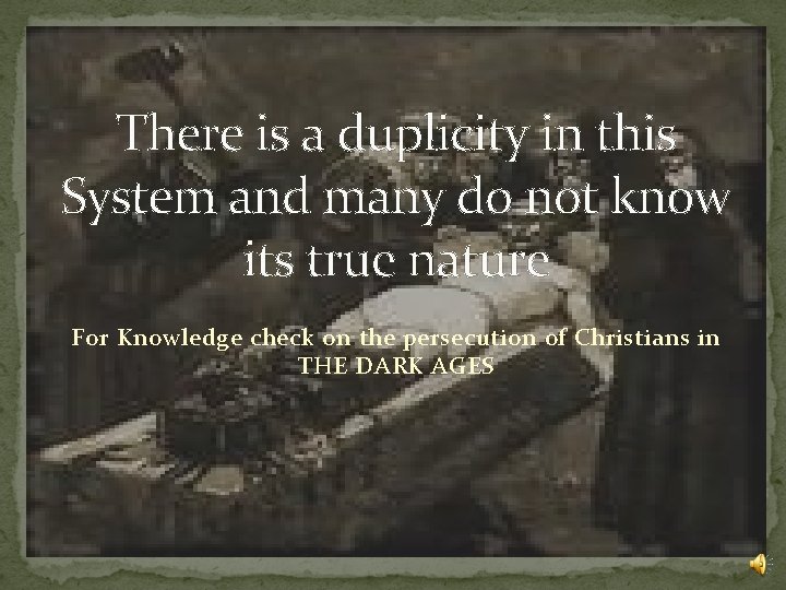 There is a duplicity in this System and many do not know its true