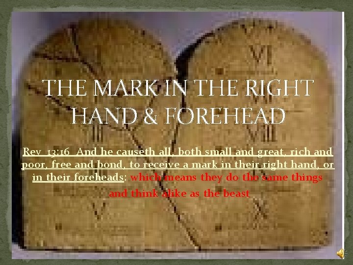 THE MARK IN THE RIGHT HAND & FOREHEAD Rev_13: 16 And he causeth all,