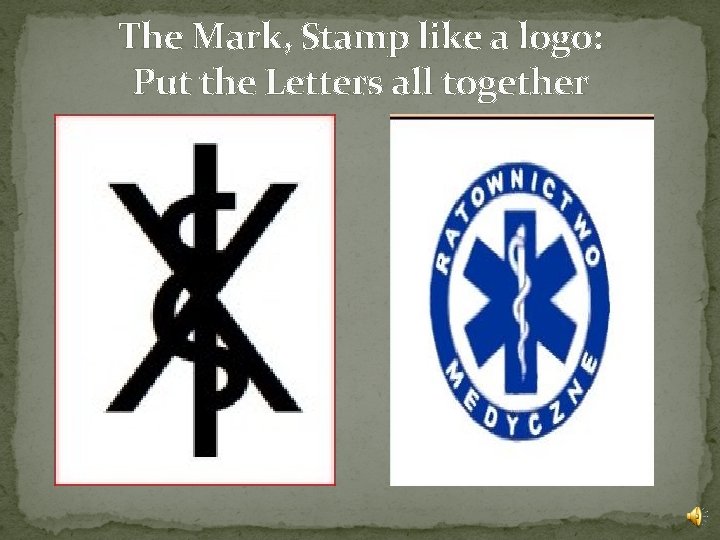 The Mark, Stamp like a logo: Put the Letters all together 