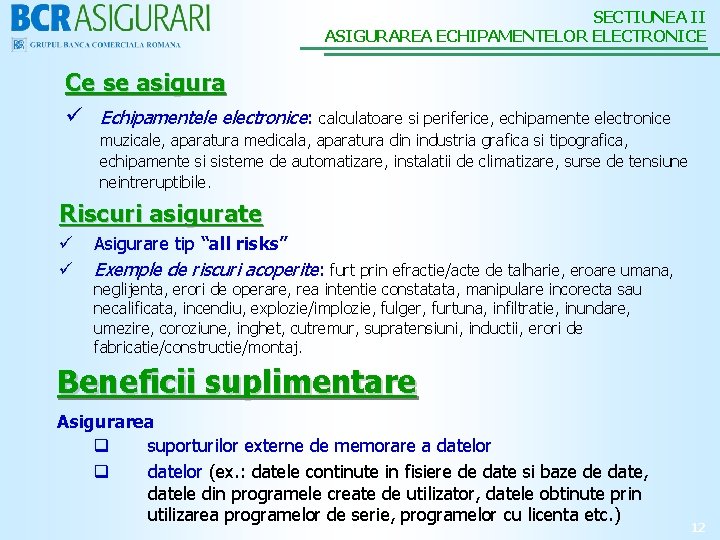 SECTIUNEA II ASIGURAREA ECHIPAMENTELOR ELECTRONICE Ce se asigura ü Echipamentele electronice: calculatoare si periferice,
