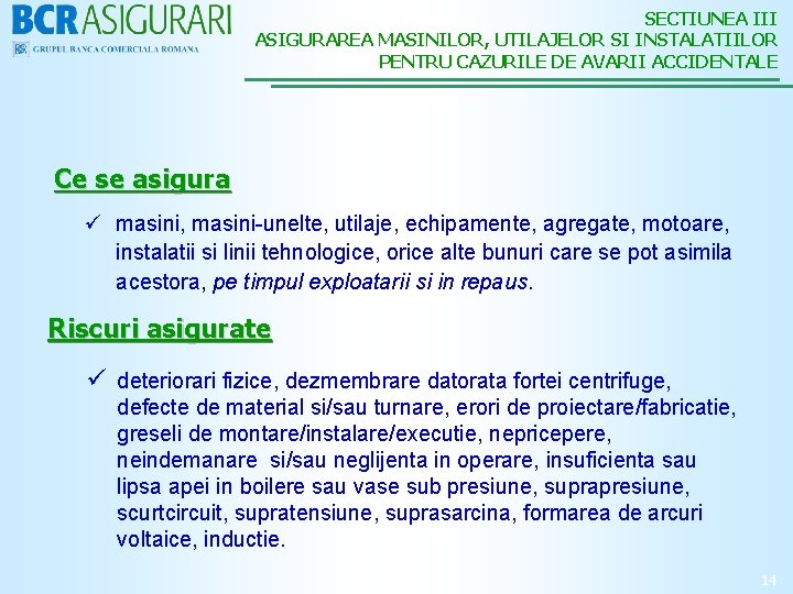 SECTIUNEA III ASIGURAREA MASINILOR, UTILAJELOR SI INSTALATIILOR PENTRU CAZURILE DE AVARII ACCIDENTALE Ce se