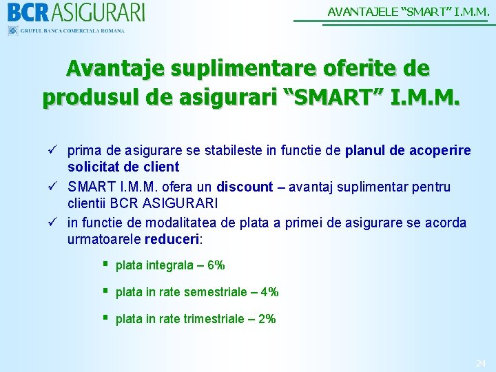 AVANTAJELE “SMART” I. M. M. Avantaje suplimentare oferite de produsul de asigurari “SMART” I.