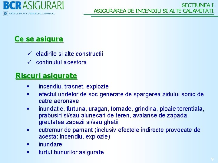 SECTIUNEA I ASIGURAREA DE INCENDIU SI ALTE CALAMITATI Ce se asigura ü cladirile si