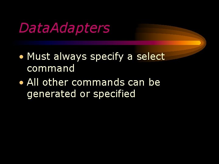 Data. Adapters • Must always specify a select command • All other commands can