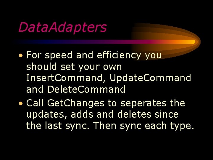 Data. Adapters • For speed and efficiency you should set your own Insert. Command,