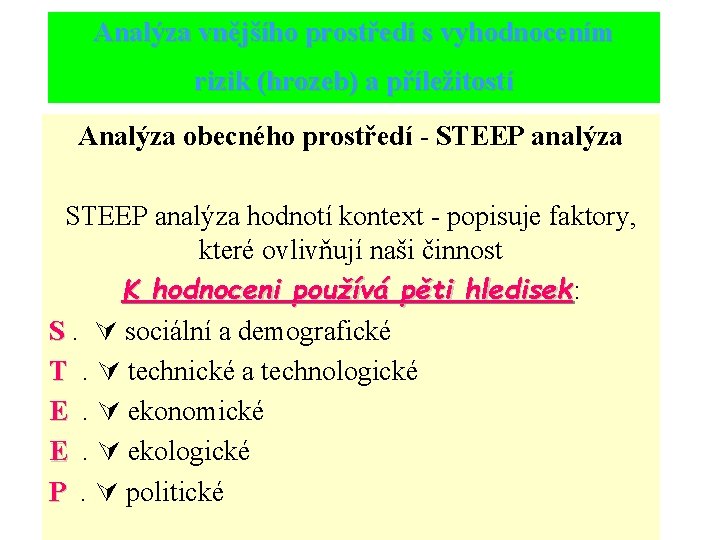 Analýza vnějšího prostředí s vyhodnocením rizik (hrozeb) a příležitostí Analýza obecného prostředí - STEEP