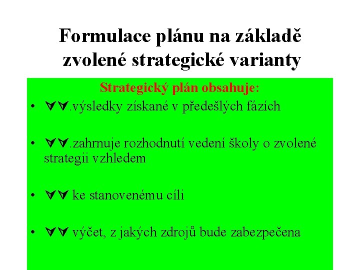 Formulace plánu na základě zvolené strategické varianty Strategický plán obsahuje: • . výsledky získané