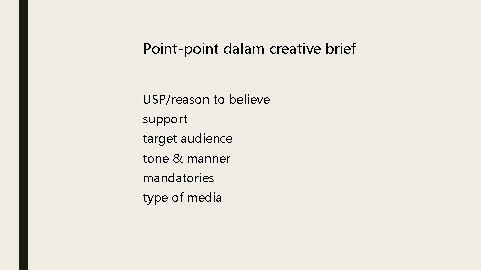 Point-point dalam creative brief USP/reason to believe support target audience tone & manner mandatories