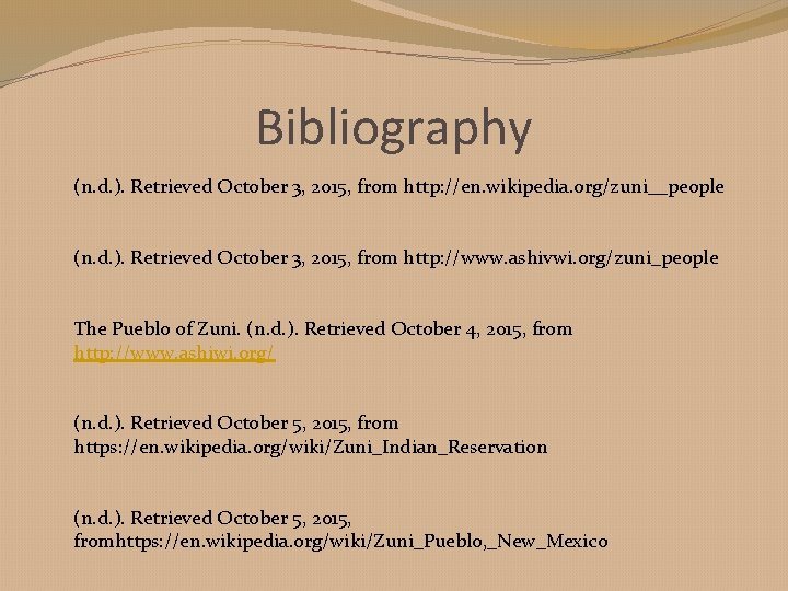 Bibliography (n. d. ). Retrieved October 3, 2015, from http: //en. wikipedia. org/zuni__people (n.