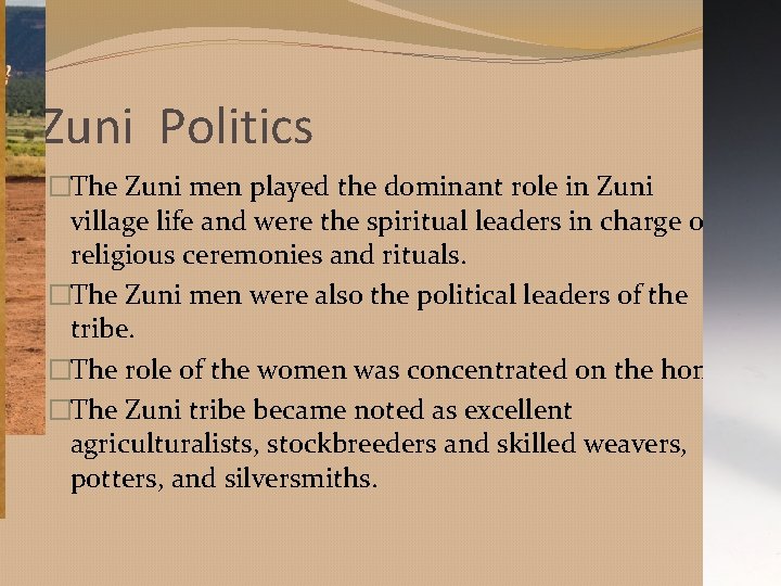 Zuni Politics �The Zuni men played the dominant role in Zuni village life and