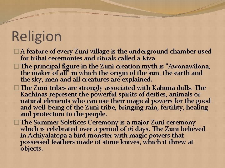 Religion �A feature of every Zuni village is the underground chamber used for tribal