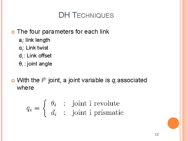 DH TECHNIQUES The four parameters for each link ai: link length αi: Link twist