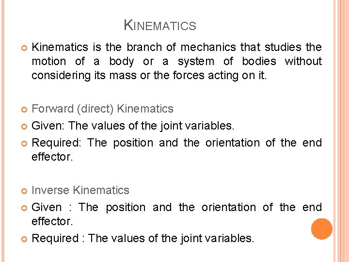 KINEMATICS Kinematics is the branch of mechanics that studies the motion of a body