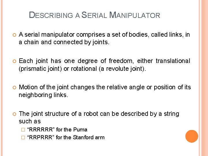 DESCRIBING A SERIAL MANIPULATOR A serial manipulator comprises a set of bodies, called links,