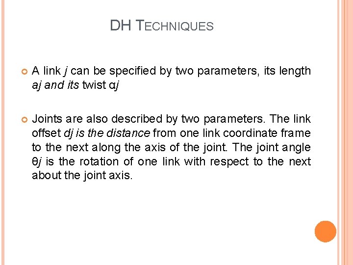 DH TECHNIQUES A link j can be specified by two parameters, its length aj