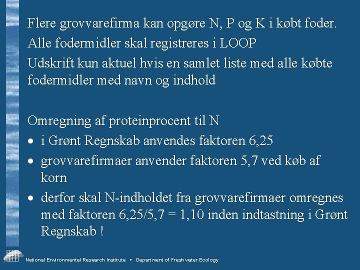 Flere grovvarefirma kan opgøre N, P og K i købt foder. Alle fodermidler skal