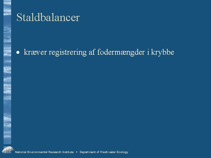 Staldbalancer · kræver registrering af fodermængder i krybbe National Environmental Research Institute • Department