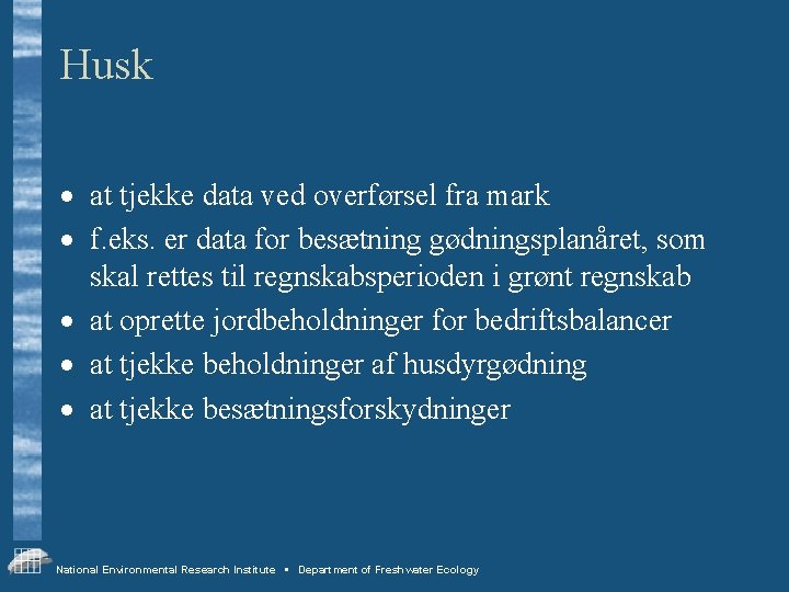 Husk · at tjekke data ved overførsel fra mark · f. eks. er data