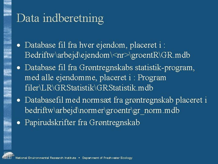 Data indberetning · Database fil fra hver ejendom, placeret i : Bedriftwarbejdejendom<nr>groent. RGR. mdb