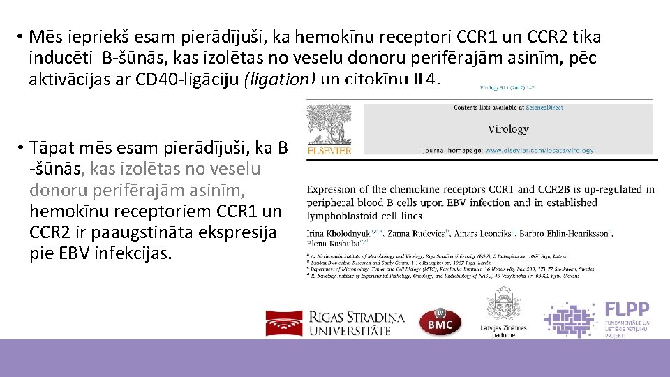  • Mēs iepriekš esam pierādījuši, ka hemokīnu receptori CCR 1 un CCR 2