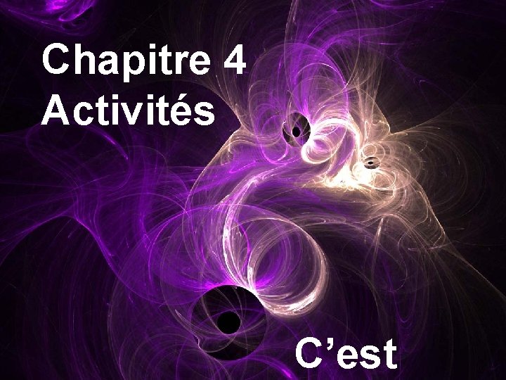 Chapitre 4 Activités C’est 